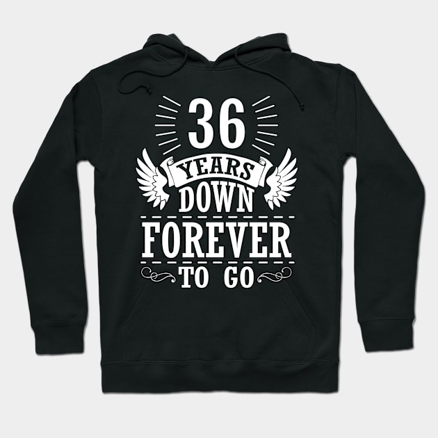 36 Years Down Forever To Go Happy Wedding Marry Anniversary Memory Since 1984 Hoodie by bakhanh123